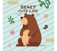 Bear’s Cute Life Vol. 2: Adorable Coloring Book for Adults & Kids | Relax and Unwind with Fun Illustrations of Bear in Various Scenes | Perfect for Stress Relief & Creativity