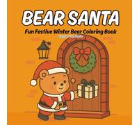 Bear Santa Coloring Book for Kids - Adorable Christmas Holiday Printable Activity - Fun Festive Winter Bear Coloring Sheet for Children: festive cheer ... activities, or a cozy winter day indoors.