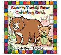 Bear & Teddy Bear Coloring Book: Coloring Book For Kids | Cute Animal Coloring Book | Cute Bear Coloring Book | Bears For Kids | Kid Coloring Book | Coloring Pages For Children Ages 3-6