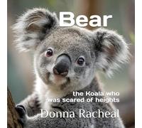 Bear: the Koala who was scared of heights (Australian Animals - their stories)