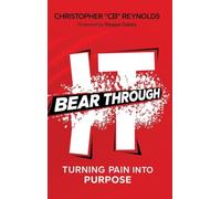 Bear Through It: Turning Pain Into Purpose