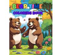 Bear Time Coloring Book: Fun adventures for kids 2-6 yrs old to let their imagination run wild. Super cute cuddle bears living their best lives. Stress Free Fun.