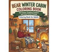 Bear Winter Cabin Coloring Book: Hot Cocoa, Fireplace Comfort, Snowy Windows, Blankets, and Cozy Forest Friends for Adults
