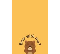 Bear with me? - Cute Composition Notebook - Ideal gift for your loved one: 100 pages - 6x9 inches