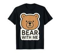 Bear with Me Funny Wordplay Juego de Palabras Frase de Broma Diciendo Cita Divertida Camiseta