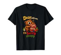 Bear with Me Im Berry Sleepy Cute Bear Jam Juego de Palabras Camiseta