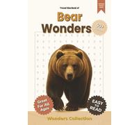 Bear Wonders Word Search Puzzle Book for All Ages: Packed with Fun and Challenging Animal-Themed Word Searches - 50+ Puzzles for Adults, Seniors and ... Anytime (Animal Wonders Word Search Series)
