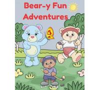 Bear-y Fun Adventures Coloring Book: Adorable Teddy Bear Coloring Book Filled with Sports, Outdoor Fun & Everyday Life Scenes for Kids Ages 3-8