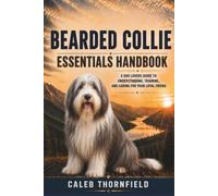 Bearded Collie Essentials Handbook: A Dog Lover’s Guide to Understanding, Training, and Caring for Your Loyal Friend