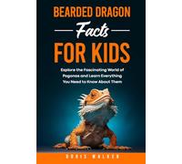 Bearded Dragon Facts for Kids: Explore the Fascinating World of Pogonas and Learn Everything You Need to Know About Them (Fun Learning with Animal Friends)