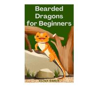 Bearded Dragons for Beginners: Basics of Species Appropriate Husbandry and Care in Your Terrarium