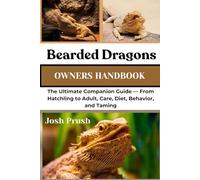 BEARDED DRAGONS: The Ultimate Companion Guide - From Hatchling to Adult, Care, Diet, Behavior, and Taming