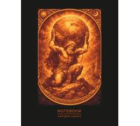 Bearer of the World Notebook - Greek Mythology Art: Classical Titan Strength Illustration | Symbol of Endurance, Responsibility and Power | for ... & Mythology Enthusiasts (Antique Legacy)