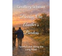 Bearing One Another’s Burdens: Faithful Love Along the Long Road