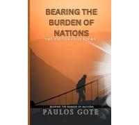 Bearing the Burden of Nations:: The Paulos Gote Story