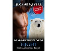 Bearing the Frozen Night: (Deutsche Ausgabe) Ein Bär Shifter Liebesroman (Ice Bear Shifters (Deutsche Ausgabe))
