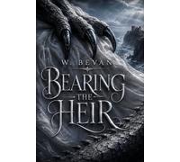 Bearing the Heir: A Novel / Dark Dragon Romantasy of Desire, Duty, and Deadly Sacrifice