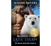 Bearing the Late Thaw: (Édition Française) Un roman de métamorphose d'ours (Ice Bear Shifters (Édition Française))