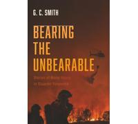 Bearing the Unbearable: Stories of Moral Injury in Disaster Response