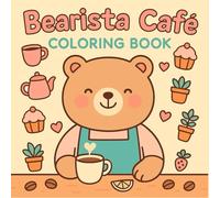 Bearista Café Coloring Book: Adorable Bear Baristas and Sweet Coffee Moments to Color