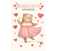Bearllerina: A Cute Teddy Bear Ballerina Notebook - Pastel Lined Journal for Dance: Class Notes & Corrections | Gift for Dancers