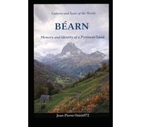 BEARN: A Quiet Land Between Mountains and Time (Cultures et Ames du Monde)
