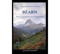 BEARN: A Quiet Land Between Mountains and Time (Cultures et Ames du Monde)