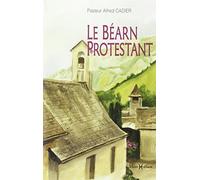 Béarn protestant (Le) (A la (re)découverte du Temps P)