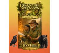 Bears, Bees and Fire: Guardians of Lost Lagoon Book One