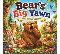 Bear's Big Yawn: A Cozy Woodland Bedtime Story About Friendship, Yawns, and Sweet Dreams
