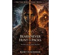 Bears Never Hunt in Packs: Case File: TDG-512E - When the Many Are Not Enough: 5 (The Time Bureau Files)