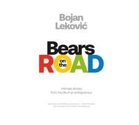 Bears on the Road: Intimate stories from the life of an entrepreneur
