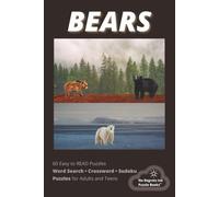 BEARS: Word Search, Crossword & Sudoku with Easy to Read Print about Bears, Habitat and more | 6x9 inches; 121 pages; 60 Puzzles, 60 Solutions | Great for Vacations, Holidays and Leisure Times