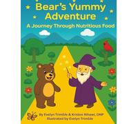 Bear's Yummy Adventure: A Journey Through Nutritious Food: 1 (Bear's Adventures)