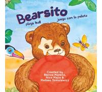 Bearsito Plays Ball: Bearsito Juega con la Pelota - A bilingual story about family, culture, and play