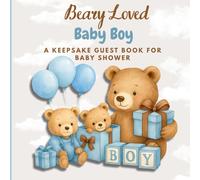 Beary Loved Baby Boy Guest Book: Keepsake Baby Shower Sign-In Book for Guests to Write Wishes and Memories - Cute Teddy Bear Theme, Standard Color Interior