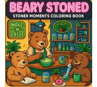 Beary Stoned: A Cozy & Funny Adult Coloring Book for Weed Smokers and Stoner Vibes: 40 Hilarious Cannabis-Themed Coloring Pages Featuring High Hygge ... and Bold Hygge Coloring Book Collection)