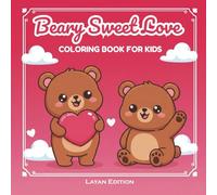 Beary Sweet Love Coloring Book for Kids: 38 Cute & Heartwarming Bear Scenes Celebrating Friendship, Kindness & Joy | 8.5x8.5 Inches