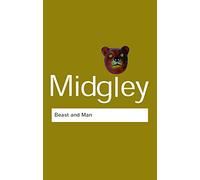 Beast and Man: The Roots of Human Nature (Routledge Classics)