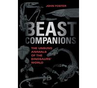 Beast Companions: The Unsung Animals of the Dinosaurs' World (Life of the Past)