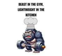 BEAST IN THE GYM, LIGHTWEIGHT IN THE KITCHEN: Hilarious gorilla weightlifter cook design for lined notebook cover
