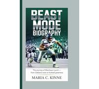 BEAST MODE BIOGRAPHY: The Journey of Marshawn Lynch - From Oakland Roots to Football Greatness
