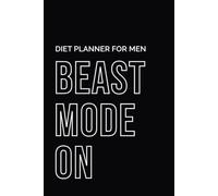 BEAST MODE Diet Planner for men: Daily Nutrition, Meal & Workout Journal | Weight Loss, Muscle Gain, Fitness Progress Tracker for Men | 90-Day