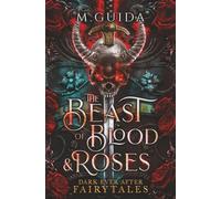 Beast of Blood and Roses: A Dark Beauty and The Beast Re-telling (Dark Ever After Fairytales)