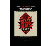 Beast Slays Beauty: Escape the Crazy. Heal Like a King. Never Go Back.