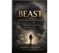BEAST: The Trauma That Comes With Life’s Pressures