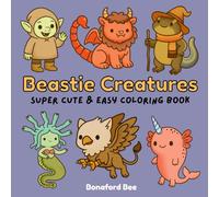 Beastie Creatures Super Cute & Easy Coloring Book: A Magical Collection of Adorable Monsters, Goblincore Charm, and Cozy Places! (Bonaford Bee's Super Cute & Easy Coloring Books)