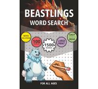 Beastlings Word Search Puzzle Book: 1500 Words - 100 Puzzles for All Ages | Large Print | 150 Pages | Size 6x9 inch | Great for Travel (Puzzle Playground)
