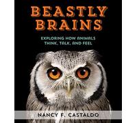 Beastly Brains: Exploring How Animals Think, Talk, and Feel
