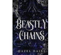 Beastly Chains: A Fantasy Retelling of Beauty & the Beast with Cursed Bloodline, Forbidden Love and Dark Lords (The Healing Fire Saga)